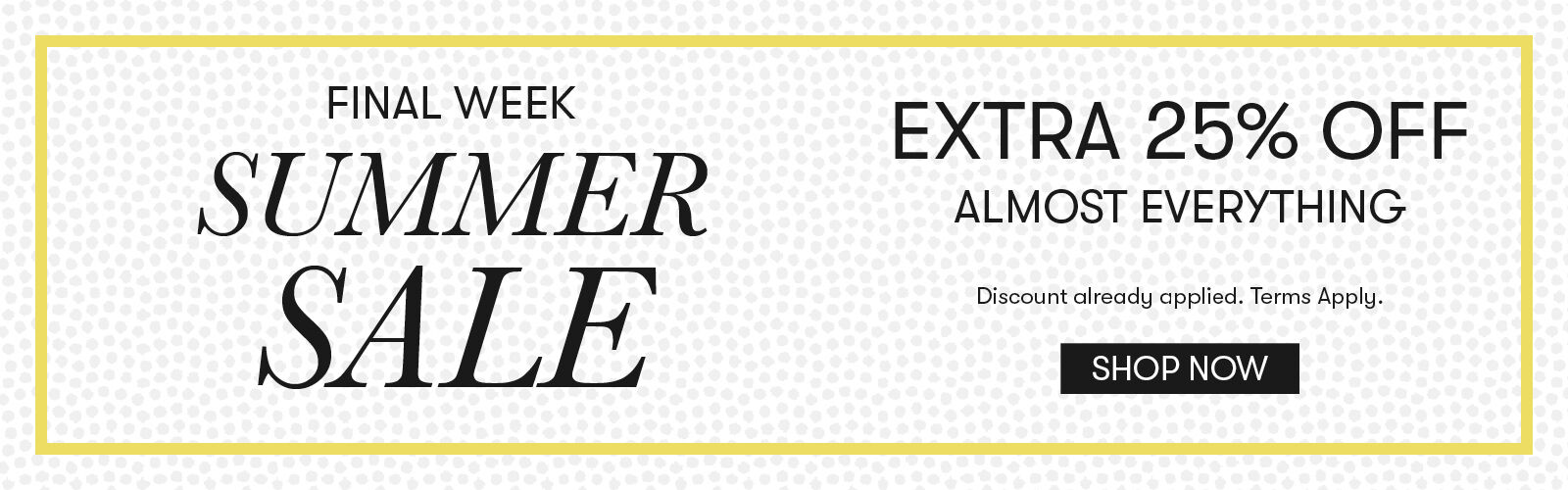 Summer Sale Extra 25% Off